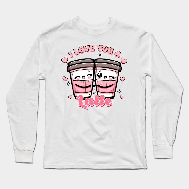 I Love You A Latte Long Sleeve T-Shirt by MZeeDesigns